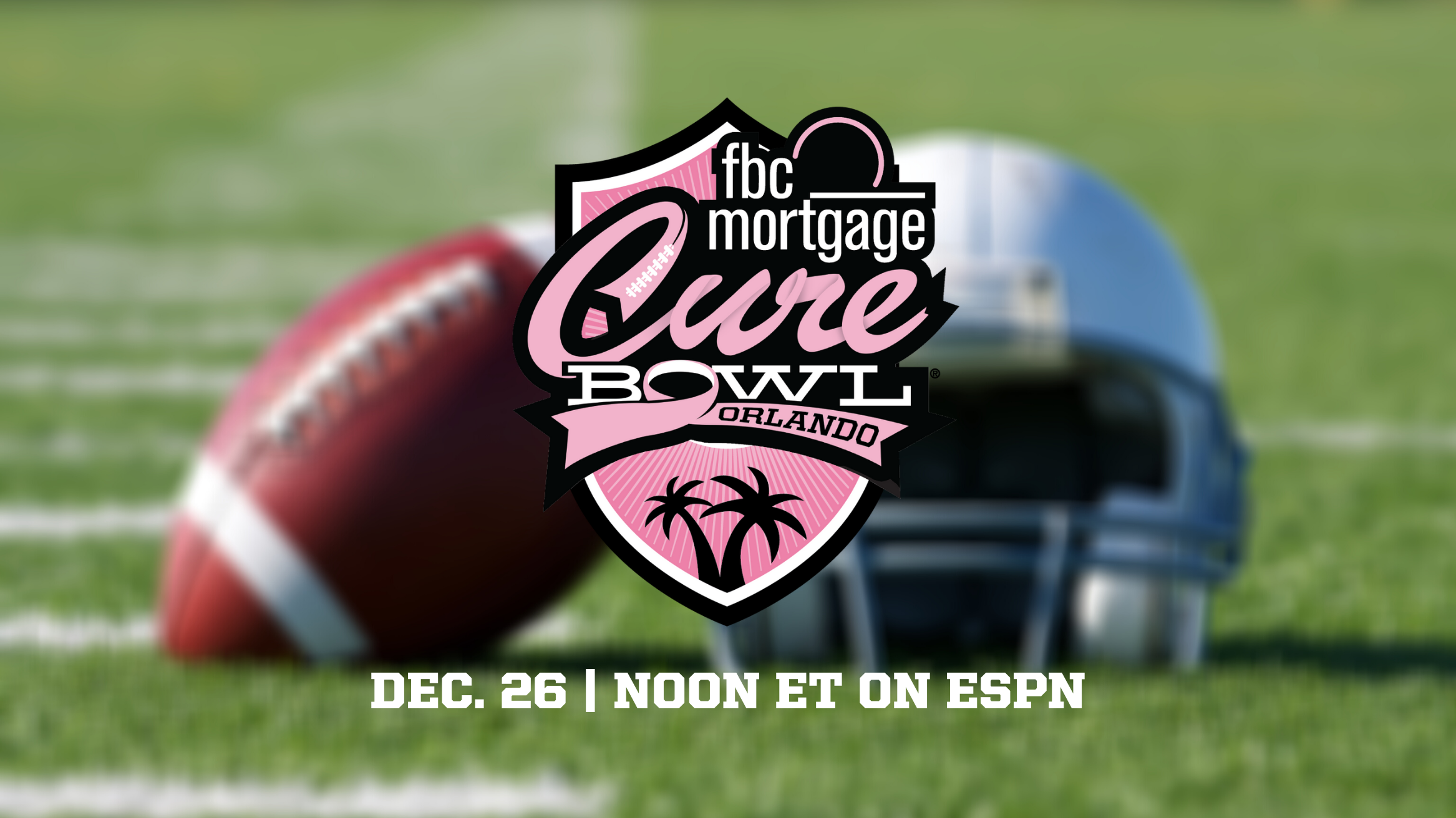 The image shows the Cure Bowl logo with FBC Mortgage's logo added. It reads "Dec. 26 Noon ET on ESPN". The background is a blurred image of a football and football helmet.